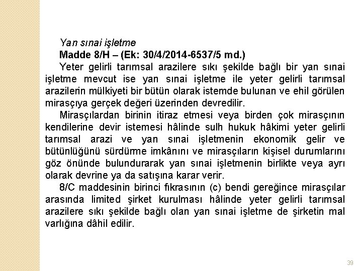 Yan sınai işletme Madde 8/H – (Ek: 30/4/2014 -6537/5 md. ) Yeter gelirli tarımsal