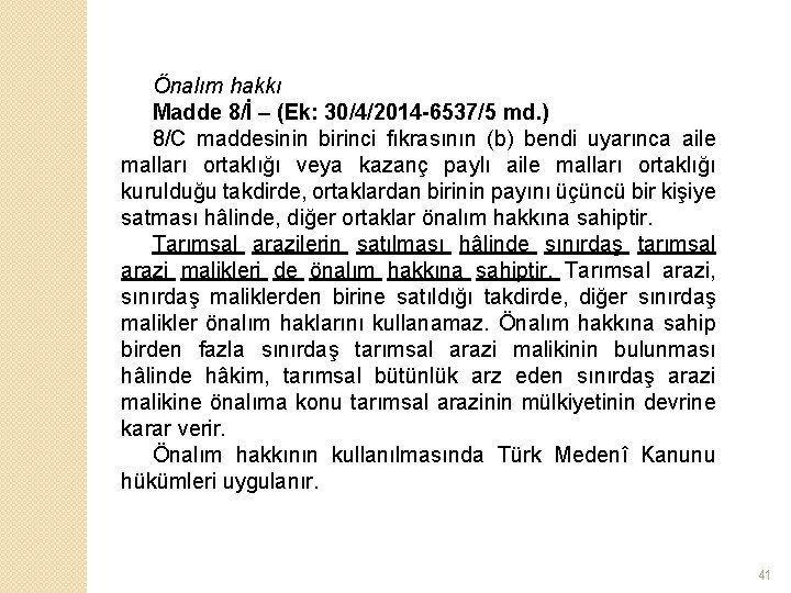 Önalım hakkı Madde 8/İ – (Ek: 30/4/2014 -6537/5 md. ) 8/C maddesinin birinci fıkrasının