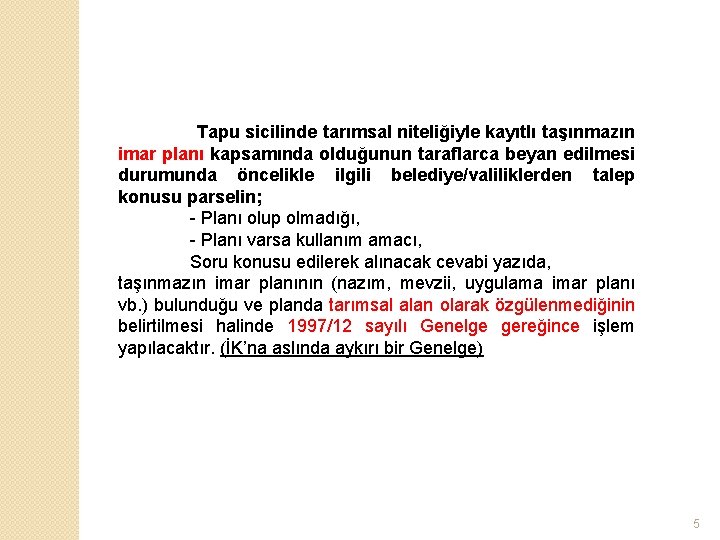 Tapu sicilinde tarımsal niteliğiyle kayıtlı taşınmazın imar planı kapsamında olduğunun taraflarca beyan edilmesi durumunda