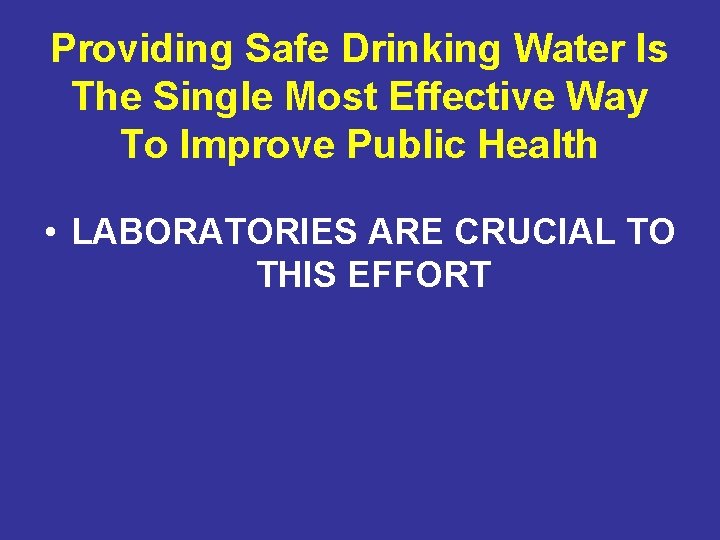 Providing Safe Drinking Water Is The Single Most Effective Way To Improve Public Health