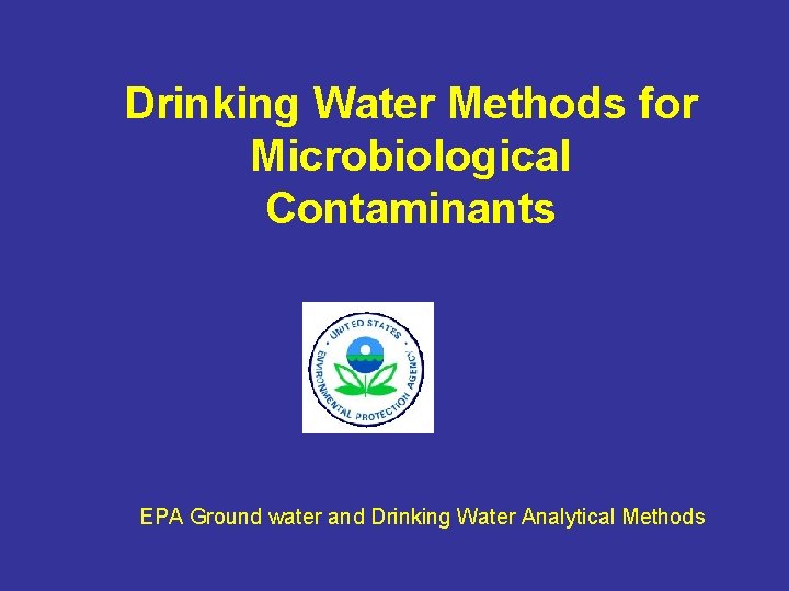 Drinking Water Methods for Microbiological Contaminants EPA Ground water and Drinking Water Analytical Methods