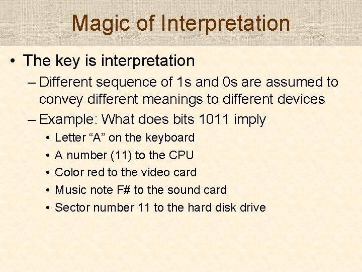 Magic of Interpretation • The key is interpretation – Different sequence of 1 s
