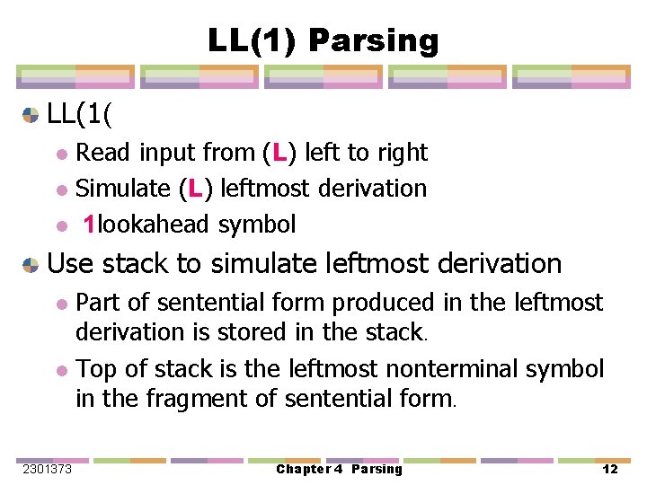 LL(1) Parsing LL(1( Read input from (L) left to right l Simulate (L) leftmost