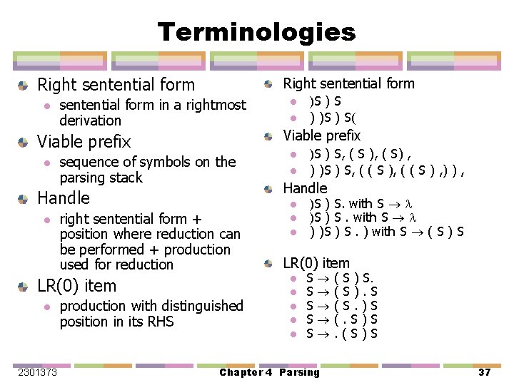 Terminologies Right sentential form l Right sentential form in a rightmost derivation Viable prefix