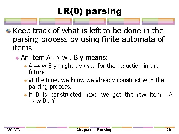 LR(0) parsing Keep track of what is left to be done in the parsing