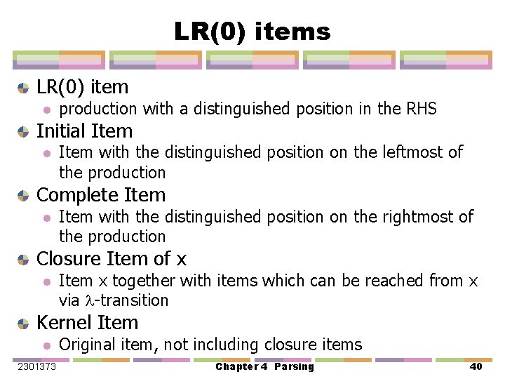 LR(0) items LR(0) item l production with a distinguished position in the RHS Initial