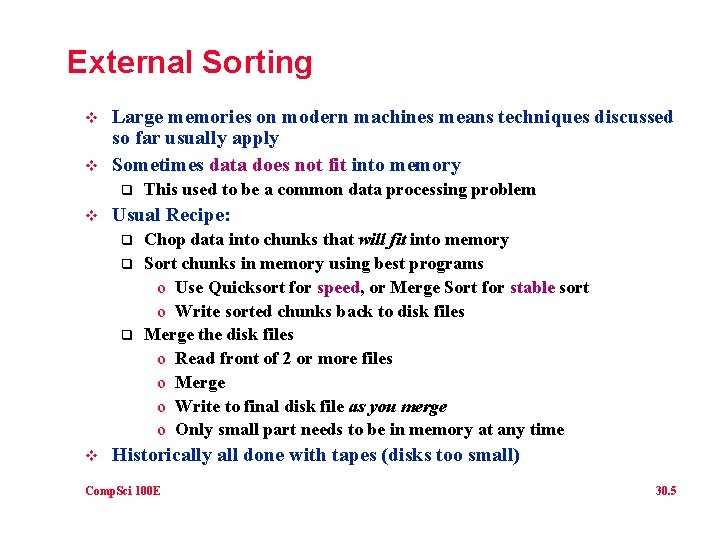 External Sorting v v Large memories on modern machines means techniques discussed so far