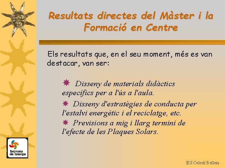 Resultats directes del Màster i la Formació en Centre Els resultats que, en el