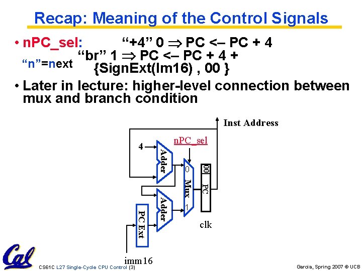 Recap: Meaning of the Control Signals • n. PC_sel: “+4” 0 PC <– PC