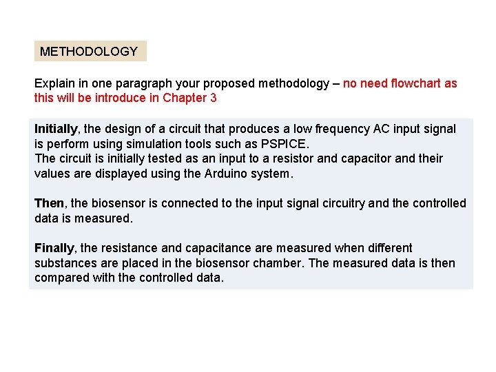 METHODOLOGY Explain in one paragraph your proposed methodology – no need flowchart as this