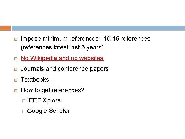  Impose minimum references: 10 -15 references (references latest last 5 years) No Wikipedia