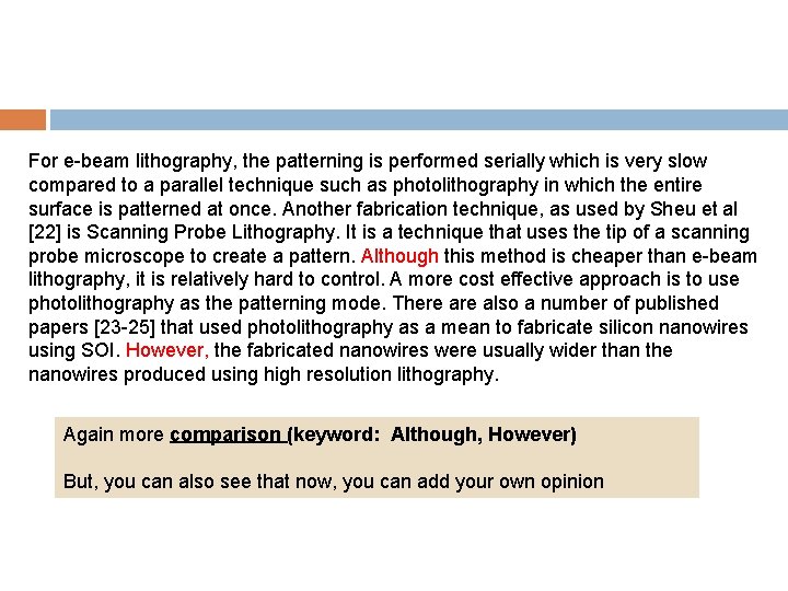 For e-beam lithography, the patterning is performed serially which is very slow compared to