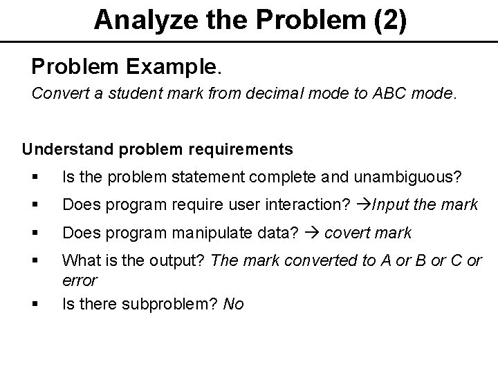 Analyze the Problem (2) Problem Example. Convert a student mark from decimal mode to