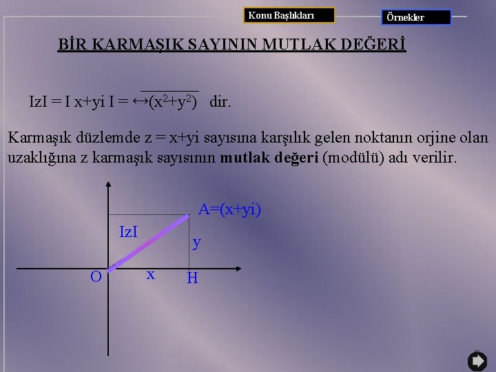Konu Başlıkları Örnekler BİR KARMAŞIK SAYININ MUTLAK DEĞERİ Iz. I = I x+yi I