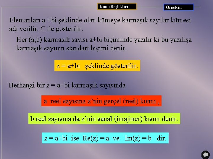 Konu Başlıkları Örnekler Elemanları a +bi şeklinde olan kümeye karmaşık sayılar kümesi adı verilir.