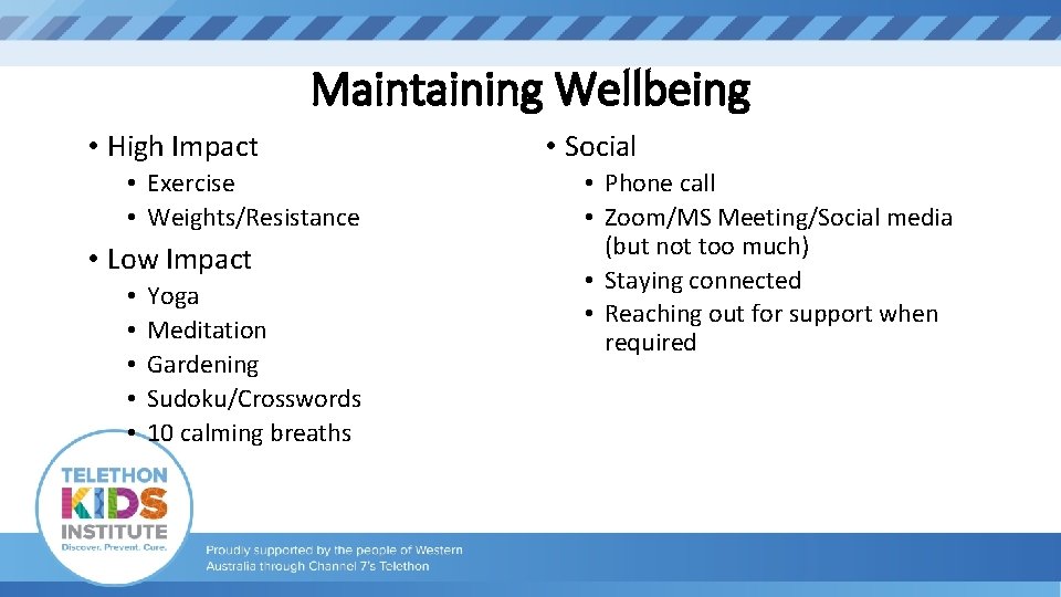 Maintaining Wellbeing • High Impact • Exercise • Weights/Resistance • Low Impact • •