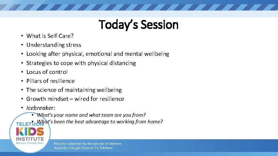 Today’s Session • • • What is Self-Care? Understanding stress Looking after physical, emotional