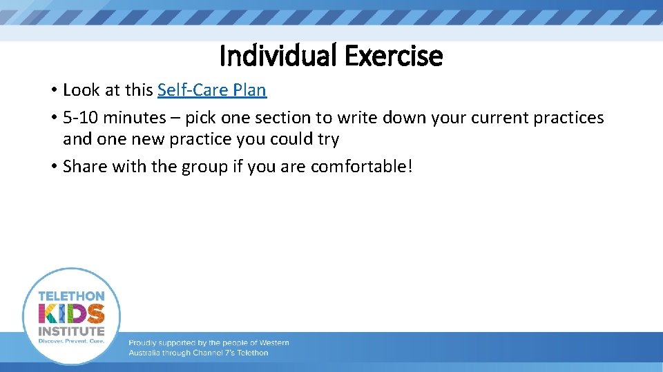 Individual Exercise • Look at this Self-Care Plan • 5 -10 minutes – pick
