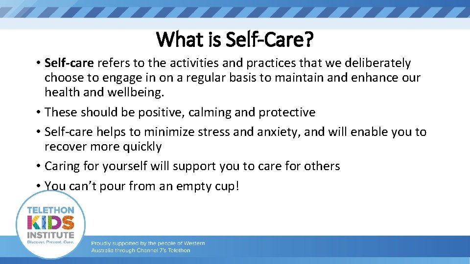 What is Self-Care? • Self-care refers to the activities and practices that we deliberately