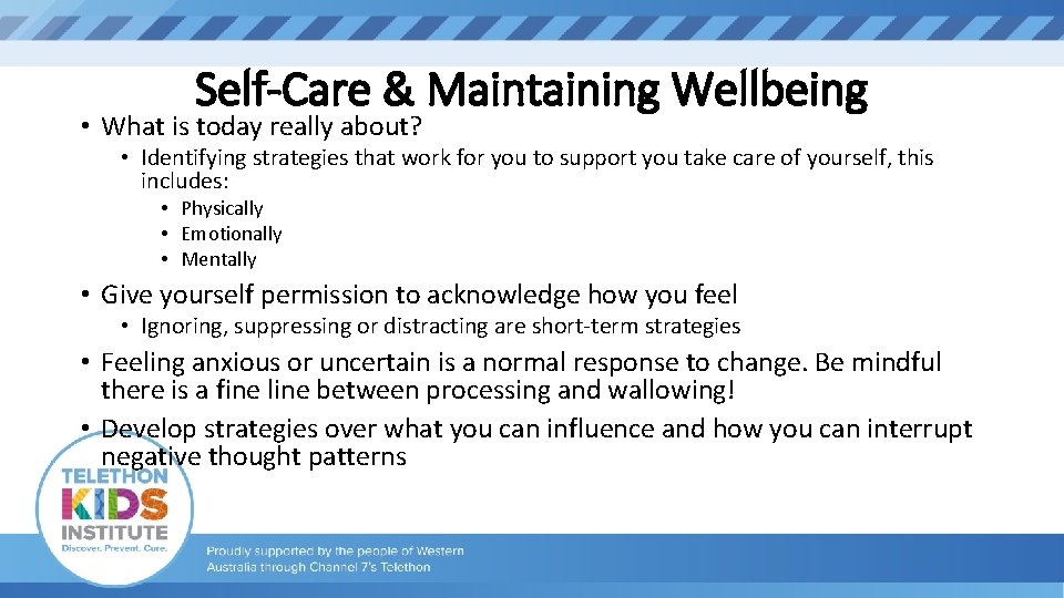 Self-Care & Maintaining Wellbeing • What is today really about? • Identifying strategies that