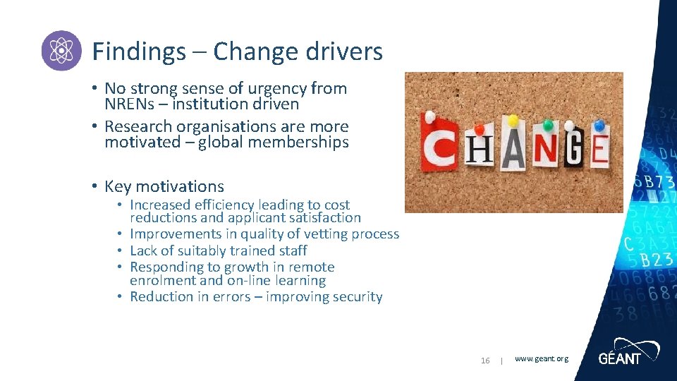 Findings – Change drivers • No strong sense of urgency from NRENs – institution