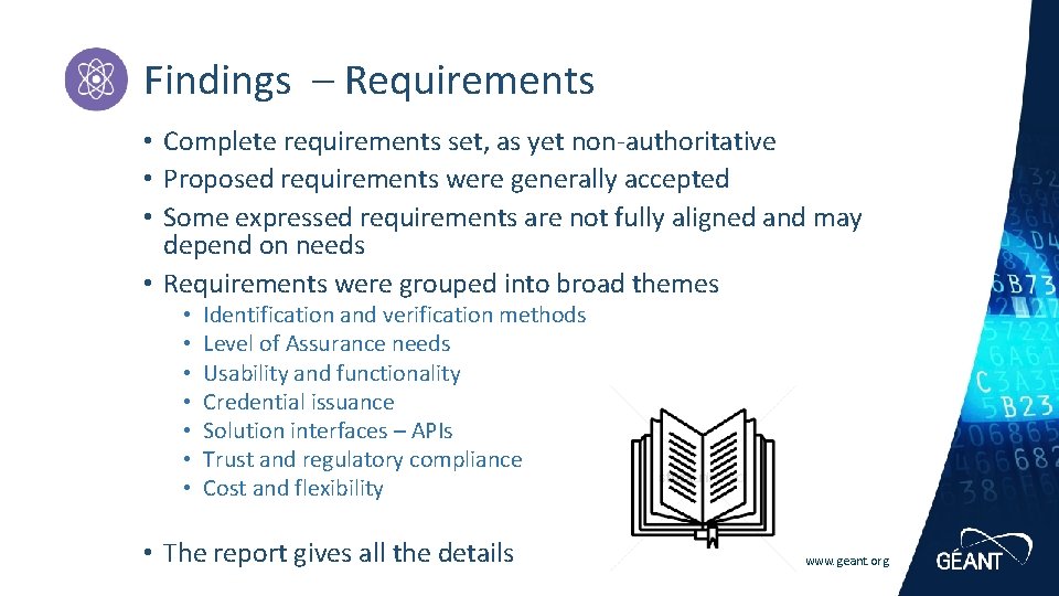Findings – Requirements • Complete requirements set, as yet non-authoritative • Proposed requirements were