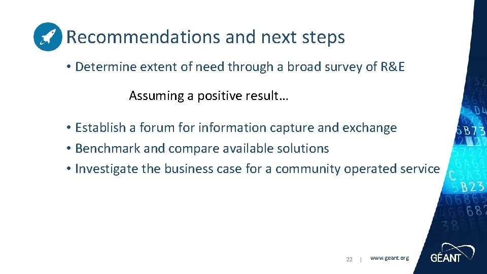 Recommendations and next steps • Determine extent of need through a broad survey of