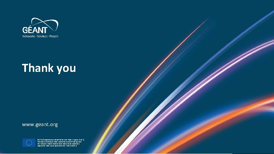 Thank you www. geant. org © GÉANT Association on behalf of the GN 4