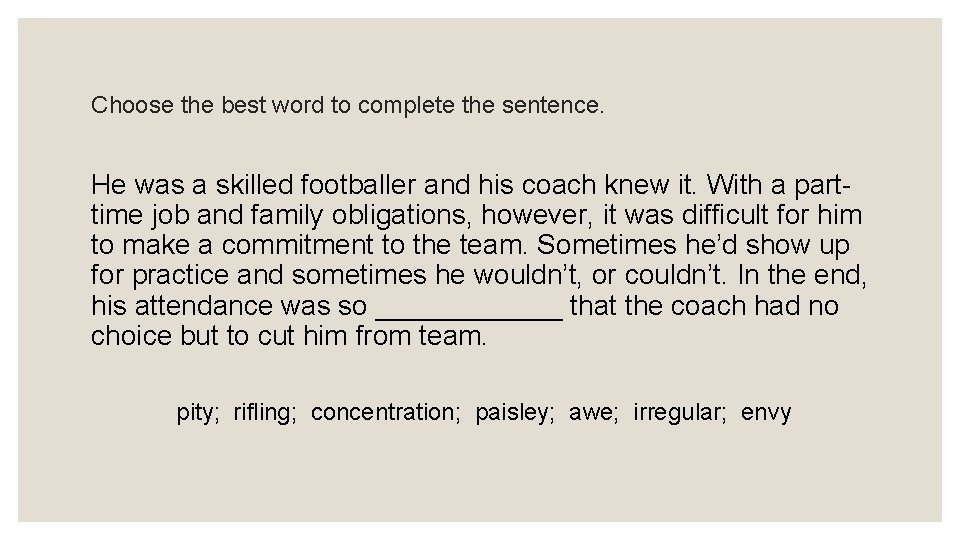Choose the best word to complete the sentence. He was a skilled footballer and