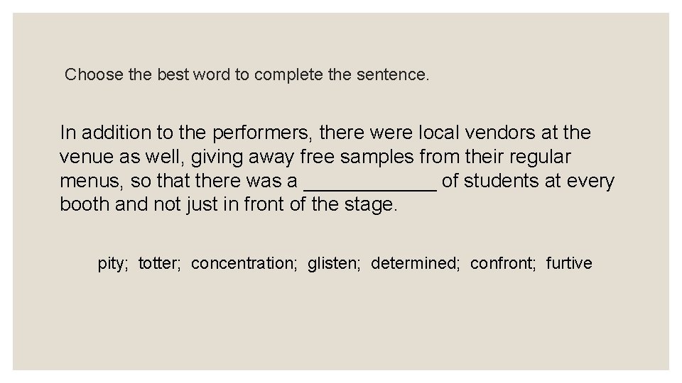 Choose the best word to complete the sentence. In addition to the performers, there