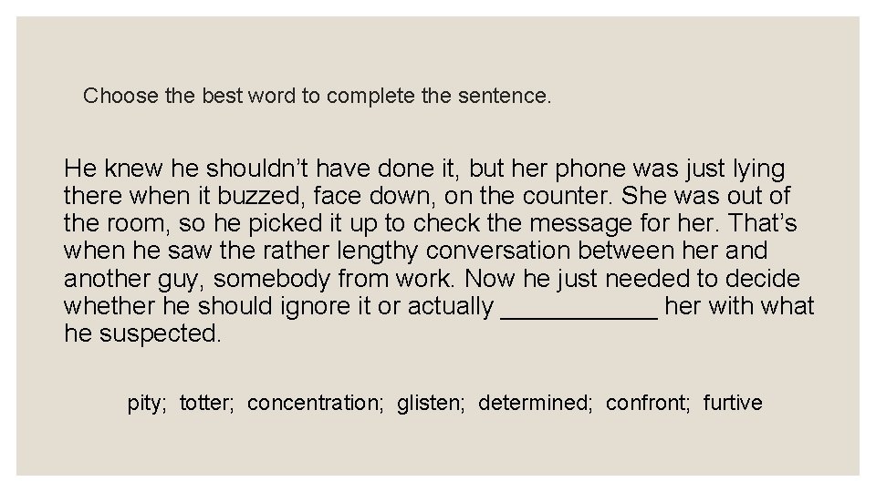 Choose the best word to complete the sentence. He knew he shouldn’t have done