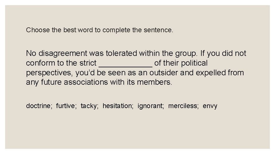 Choose the best word to complete the sentence. No disagreement was tolerated within the