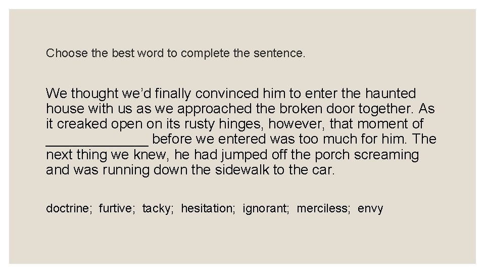 Choose the best word to complete the sentence. We thought we’d finally convinced him