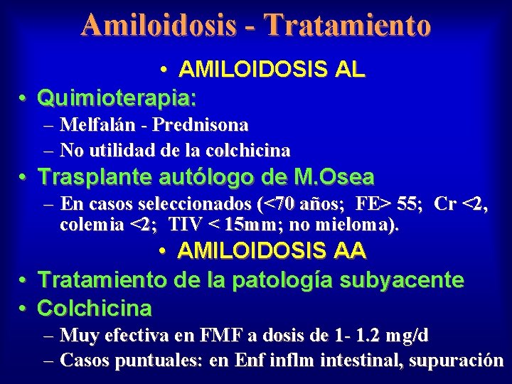 Amiloidosis - Tratamiento • AMILOIDOSIS AL • Quimioterapia: – Melfalán - Prednisona – No