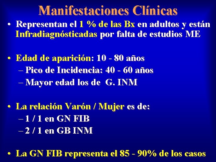 Manifestaciones Clínicas • Representan el 1 % de las Bx en adultos y están