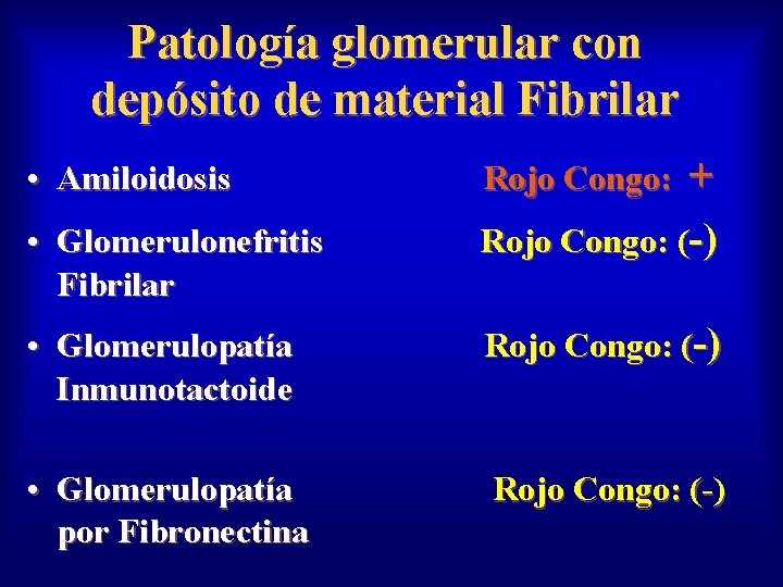 Patología glomerular con depósito de material Fibrilar • Amiloidosis • Glomerulonefritis Fibrilar + Rojo