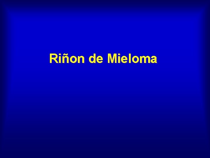 Riñon de Mieloma 