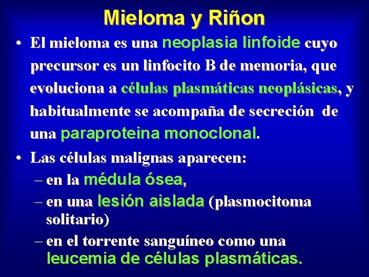 Mieloma y Riñon • El mieloma es una neoplasia linfoide cuyo precursor es un