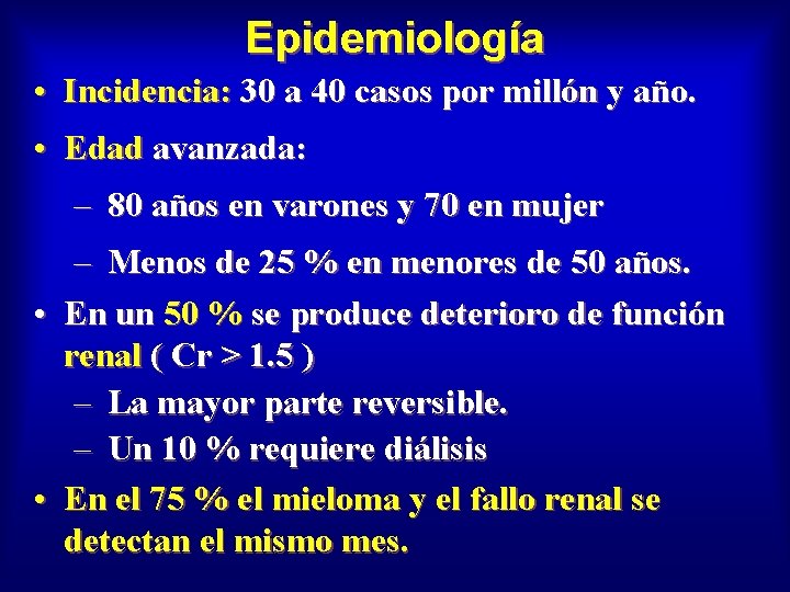 Epidemiología • Incidencia: 30 a 40 casos por millón y año. • Edad avanzada: