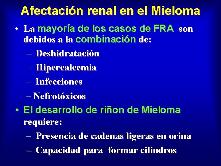 Afectación renal en el Mieloma • La mayoría de los casos de FRA son