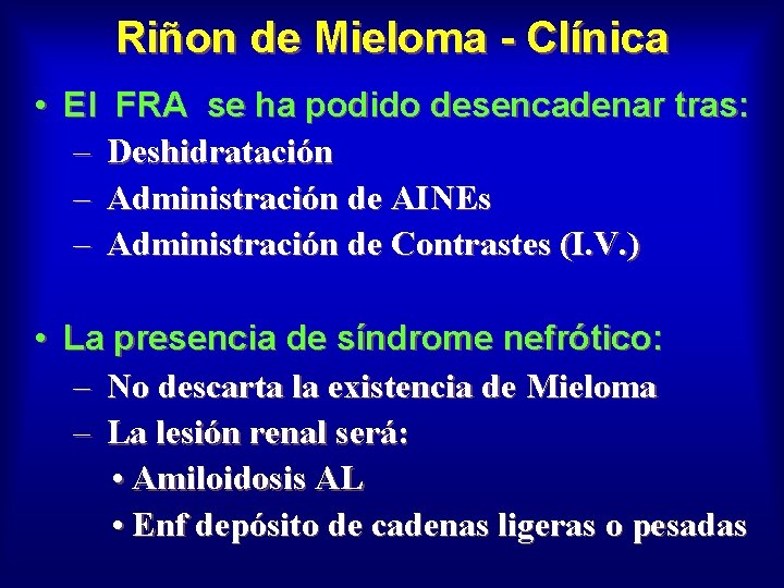 Riñon de Mieloma - Clínica • El FRA se ha podido desencadenar tras: –