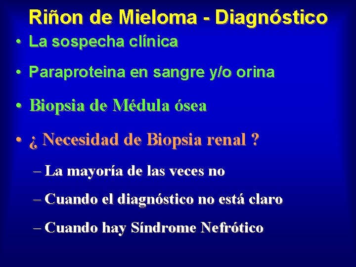 Riñon de Mieloma - Diagnóstico • La sospecha clínica • Paraproteina en sangre y/o