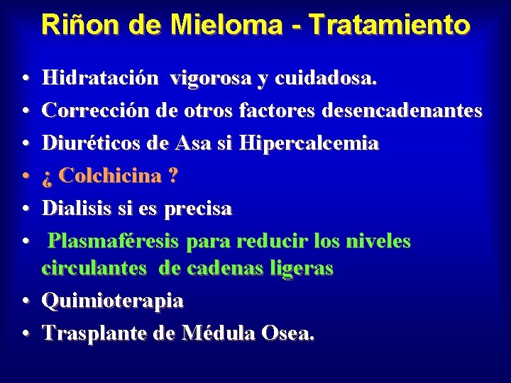 Riñon de Mieloma - Tratamiento • • • Hidratación vigorosa y cuidadosa. Corrección de