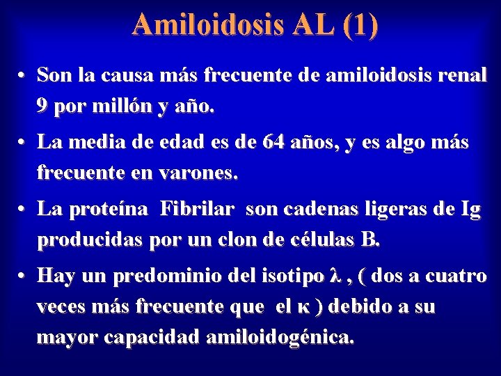 Amiloidosis AL (1) • Son la causa más frecuente de amiloidosis renal 9 por