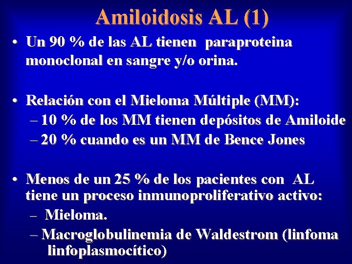 Amiloidosis AL (1) • Un 90 % de las AL tienen paraproteina monoclonal en