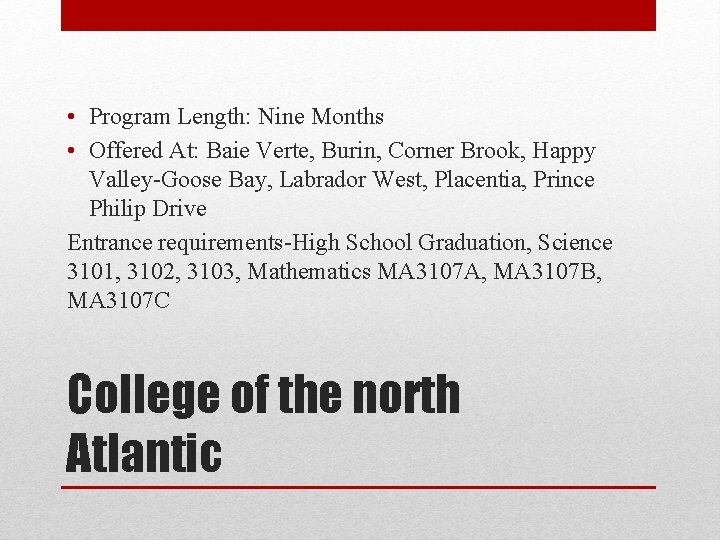  • Program Length: Nine Months • Offered At: Baie Verte, Burin, Corner Brook,