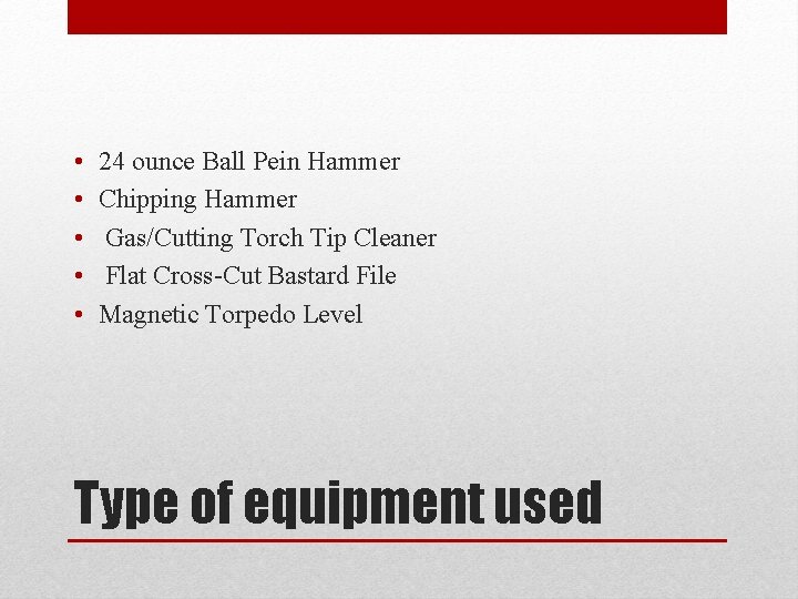  • • • 24 ounce Ball Pein Hammer Chipping Hammer Gas/Cutting Torch Tip
