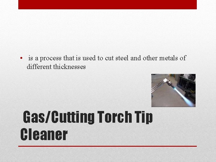  • is a process that is used to cut steel and other metals