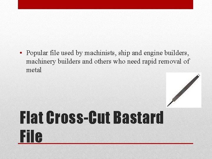  • Popular file used by machinists, ship and engine builders, machinery builders and