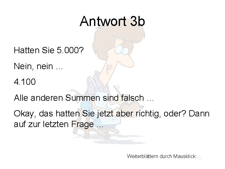 Antwort 3 b Hatten Sie 5. 000? Nein, nein … 4. 100 Alle anderen